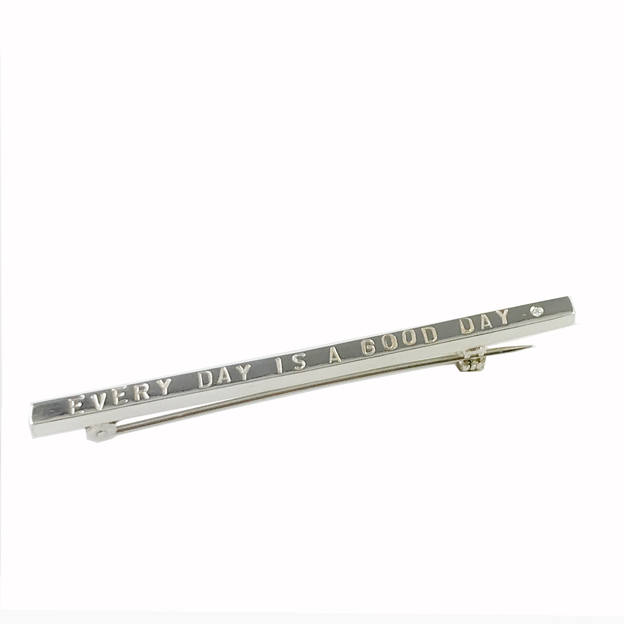 'Every day is a good day' - silver bar brooch with words 'every day is a good day' and diamond