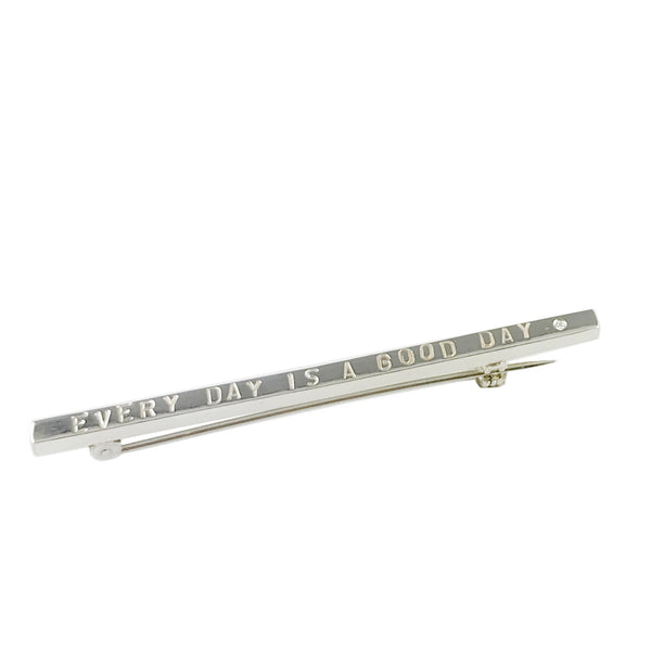 'Every day is a good day' - silver bar brooch with words 'every day is a good day' and diamond Regular price